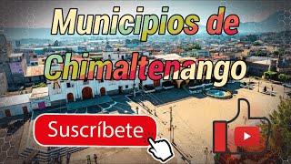 Municipios de Chimaltenango  Guatemala [upl. by Gaither]