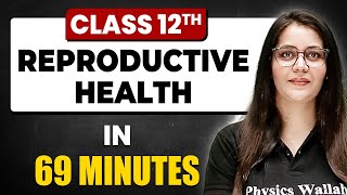 REPRODUCTIVE HEALTH in 69 Minutes  Biology Chapter 4  Full Chapter Revision  Class 12th [upl. by Lebazi609]