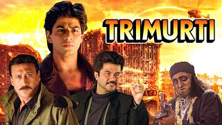 Trimurti Hindi Full Movie  त्रिमूर्ति  Shahrukh Khan Anil Kapoor Jackie Shroff Bollywood Movies [upl. by Rudiger]