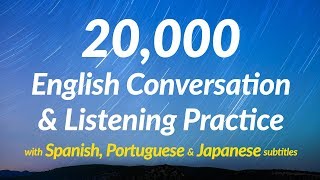 20000 English Conversation amp Listening Practice with Spanish Portuguese and Japanese subtitles [upl. by Petuu]