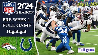 Denver Broncos Vs Indianapolis Colts  FULL GAME  Preseason Week 1  Aug 112024  Preseason Game [upl. by Clarinda]