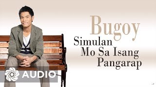 Bugoy Drilon  Simulan Sa Isang Pangarap Audio 🎵  Paano Na Kaya [upl. by Marpet]