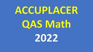 Accuplacer QAS Math 2022 Be Ready [upl. by Mccord270]