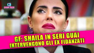 Grande Fratello Shaila In Seri Guai Intervengono Gli Ex Fidanzati [upl. by Sacken]