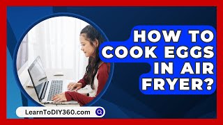 How To Cook Eggs In Air Fryer  LearnToDIY360com [upl. by Aiek]