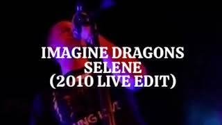 Imagine Dragons  Selene 2010 Live Edit [upl. by Tanah]