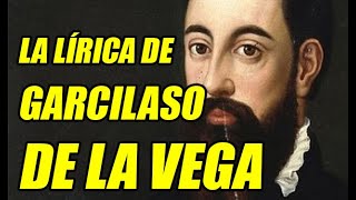 LA LÍRICA DE GARCILASO DE LA VEGA DESCUBRE TODO SOBRE LA VIDA Y OBRA DE ESTE POETA ESPAÑOL [upl. by Grindle]