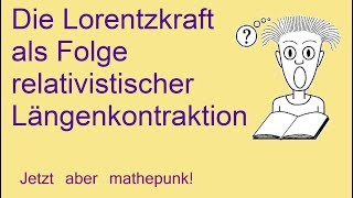 Die Lorentzkraft als Folge relativistischer Längenkontraktion [upl. by Vaientina355]