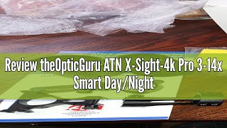 Review theOpticGuru ATN XSight4k Pro 314x Smart DayNight Scope wFull HD Video rec Smooth Zoom [upl. by Asquith]