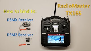 RadioMaster TX16S with HALL Sensor Gimbals  Binding to DSMX and DSM2 Receivers [upl. by Daigle]