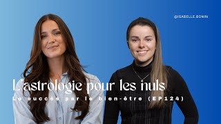 Lastrologie pour les nuls  Le succès par le bienêtre EP124 S3EP3 [upl. by Halivah]