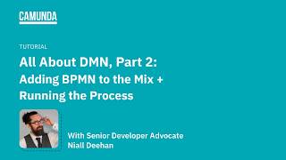 All About DMN Part 2 Adding BPMN to the Mix  Running the Process [upl. by Timmons788]