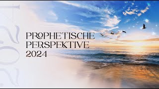 Prophetische Perspektive 2024 [upl. by Gnoc]