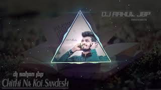 Chitthi na koi sandesh  remix  djsohanjbp  7389611173 [upl. by Llerrehc]