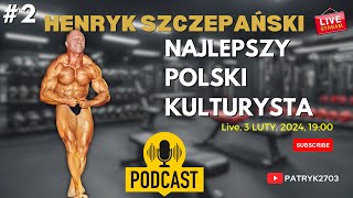 HENRYK SZCZEPAŃSKI  NAJLEPSZY POLSKI KULTURYSTA  ROZMOWA  LIVE 2 [upl. by Alena338]