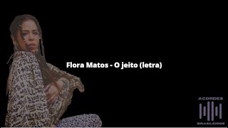 Flora Matos  O jeito letra [upl. by Lexie550]