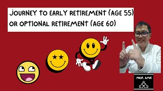 Journey to Early Retirement age 55 or Optional Retirement age 60 [upl. by Nahtanoj869]