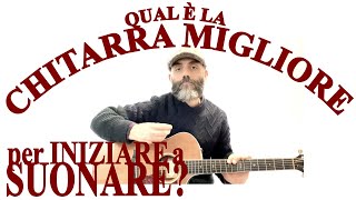 Qual è la Chitarra Migliore per Iniziare  Corso di Chitarra [upl. by Macmullin]