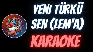 Yeni Türkü  Sen Lema Karaoke [upl. by Nannahs]