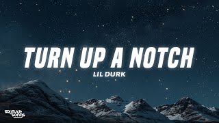 Lil Durk  Turn Up A Notch Lyrics [upl. by Tamanaha891]