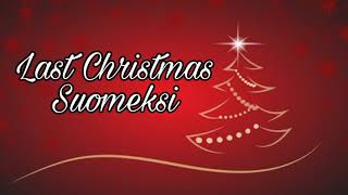 Last Christmas Suomeksi [upl. by Edobalo762]