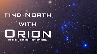 Find North with the Stars  Orion – Celestial Navigation Northern Hemisphere [upl. by Duky946]