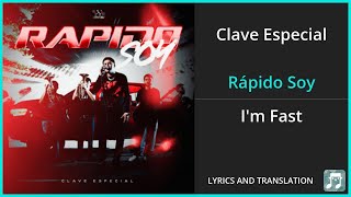 Clave Especial  Rápido Soy Lyrics English Translation  Spanish and English Dual Lyrics [upl. by Ujawernalo628]