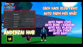 Cách Hack Blox Fruit Auto Farm Mới Nhất  AnDepZai Hub  Delta X Mới Nhất  Auto FarmAuto Sea Event [upl. by Notse]