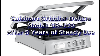 Cuisinart Griddler Deluxe GR150  After 5 Years of Steady Use [upl. by Zeeba106]