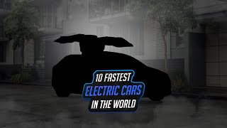 10 Fastest Electric Cars in the World [upl. by Annoel]