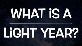 WHAT is a Light Year REALLY Measuring [upl. by Nylahs]