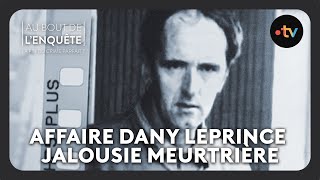 Intégrale lAffaire Dany Leprince jalousie meurtrière  Au bout de lenquête [upl. by Enihpets]