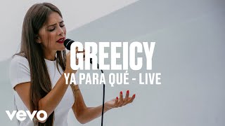 Greeicy  Ya Para Qué Live  Vevo DSCVR ARTISTS TO WATCH 2019 [upl. by Retxed987]