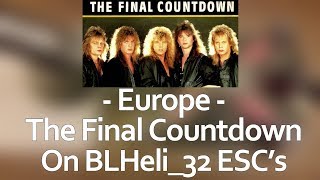 Europe  Final Countdown on BLHeli32 ESCs  Startup music [upl. by Eimmat]