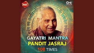 Gayatri Mantra By Pandit Jasraj 108 Times [upl. by Novehc724]