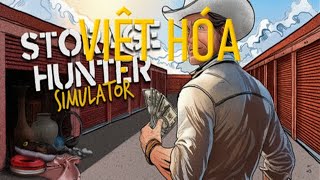 Storage Hunter Simulator Việt Hóa [upl. by Enylecoj]