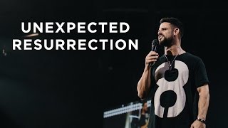 Unexpected Resurrection  Pastor Steven Furtick [upl. by Kcirtapnhoj416]