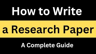 Writing a Research Paper  How to Write Research Papers  Step By Step Guide [upl. by Black]