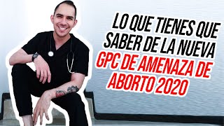 Lo que tienes que saber de la nueva GPC Amenaza de aborto 2020 [upl. by Eselehs]