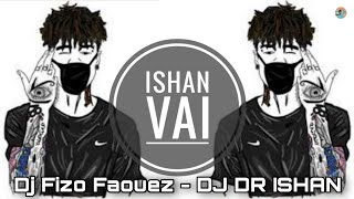 Dj Fizo Faouez  Trending Song  DJ DR ISHAN  Dj Trance Music  Dj Drop MiX [upl. by Skvorak75]