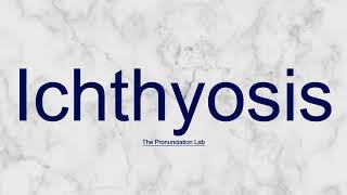 Ichthyosis Pronunciation Ichthyosis Made Clear — Can You Pronounce Ichthyosis Right [upl. by Weixel]