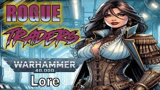 Rogue Traders  Warhammer 40k Lore [upl. by Ahtibbat]