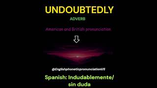 HOW TO PRONOUNCE UNDOUBTEDLY AMERICAN AND BRITISH PRONUNCIATION [upl. by Cathe]