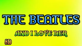 The Beatles  And I Love Her Letra 8D Audio Ultra Remastered [upl. by Matthiew]