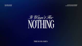 The Band JAREN  It Wasnt For Nothing Official Lyric Video [upl. by Benildis]