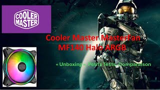 Cooler Master MasterFan MF140 Halo ARGB quotUnboxingquot petits tests comparaison [upl. by Nnylrac]