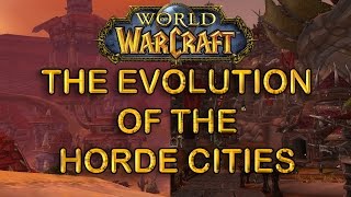 Wow Comparison The Evolution of the Horde Cities [upl. by Ardnuaet279]