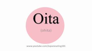 How to Pronounce Oita prefecture [upl. by Bess382]