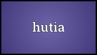 Hutia Meaning [upl. by Gnilrets]