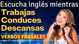 Aprende Inglés EscuchandoLos Verbos Compuestos Mas UsadosOraciones TraducidasEduca tu Oído [upl. by Suiluj708]